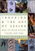 Tracking and the Art of Seeing How to Read Animal Tracks and Sign