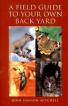 A Field Guide to Your Own Back Yard