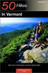 50 Hikes in Vermont- Walks, Hikes, and Overnights in the Green Mountain State